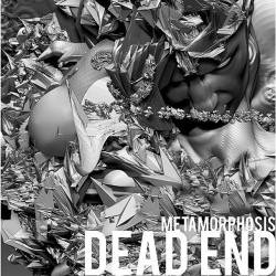 Dead End (JAP) : Metamorphosis